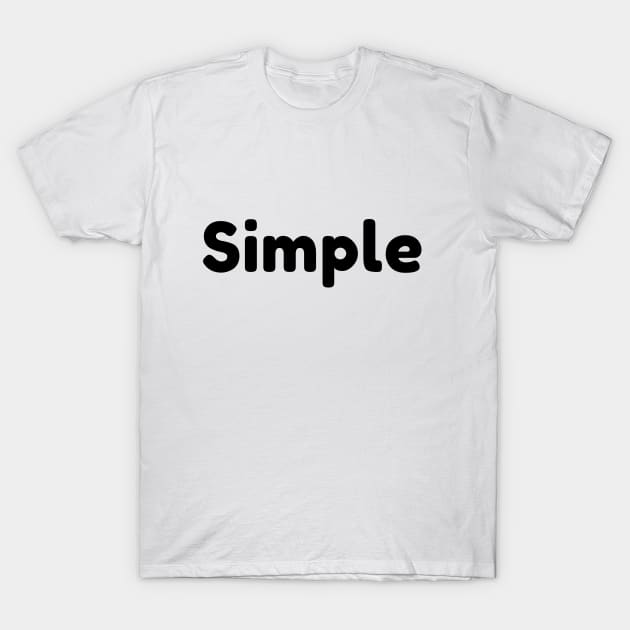 Simple design for simple person T-Shirt by Birdies Fly